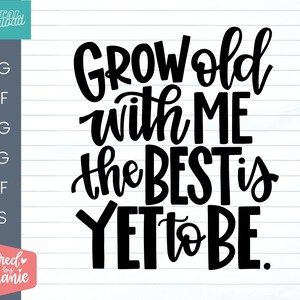Envejecer conmigo lo mejor está por ser SVG Cut File, aniversario, amor, matrimonio, svg, svg con letras para cricut, silueta o Glowforge