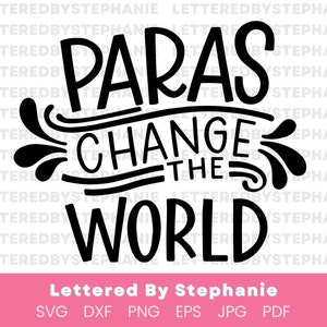 Para educator svg, paras quote, paras change the world, support staff quotes, paraeducator gift ideas svg cut file for Cricut or Silhouette
