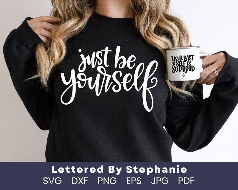 Just Be Yourself SVG Cut File Confidence Building Quote to Use With