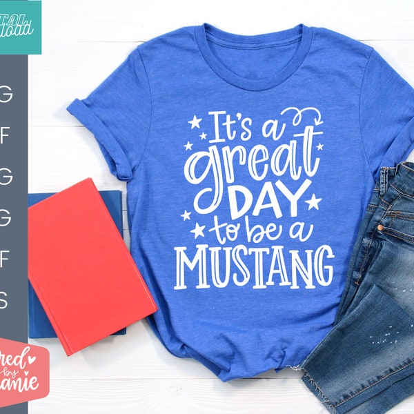 It's a great day to be an Mustang, SVG Cut File, digital file, svg, school mascot svg, teacher svg, handlettered svg, Mustang svg, Mustangs