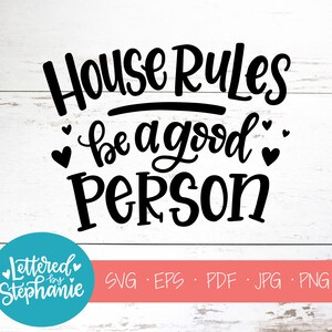 Règles de la maison, Soyez une bonne personne, Fichier de coupe SVG, fichier numérique, svg, famille, maison, signe svg, genre, cricut, silhouette, svg à la main, dxf