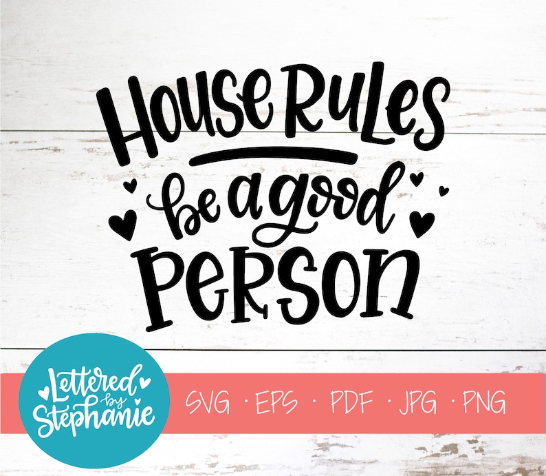 Download House Rules Be a good person SVG Cut File digital file | Etsy