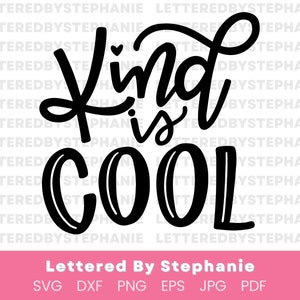 Kindness SVG, Kind is Cool SVG coupe file, positive quote svg, school staff shirt svg file for cricut or silhouette, lettered by stephanie