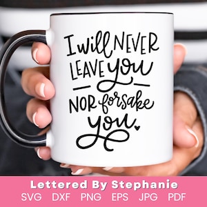 I will never leave you nor forsake you SVG Cut File bible verse svg hebrews 13 svg hand lettered svg, God is present quote svg for cricut