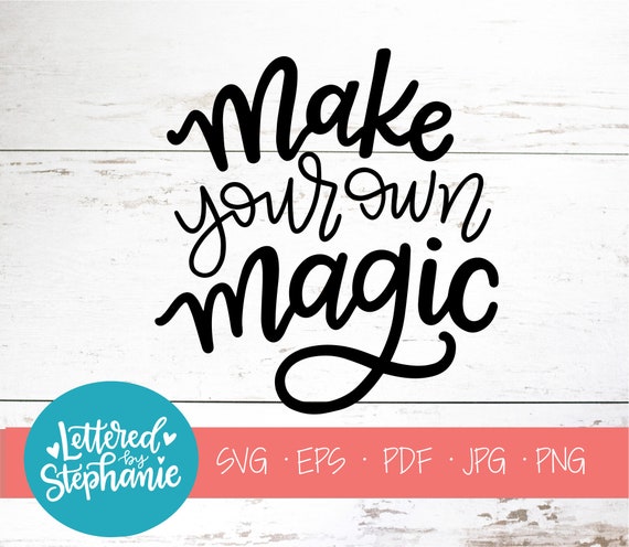 Download Make Your Own Magic Svg Cut File Digital File Positive Etsy