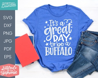 It's a great day to be a Buffalo, SVG Cut File, digital file, svg, school mascot svg, teacher svg, handlettered svg, Buffaloes svg