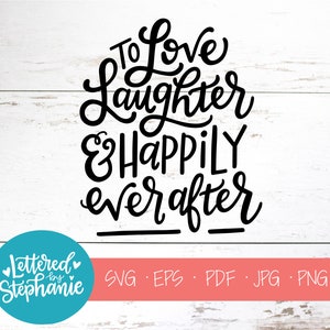 Liebe lachen und glücklich immer danach, SVG geschnitten Datei, digitale Datei, svg, Hochzeit, svg, pdf, eps, Cutter, handlettered svg, dxf