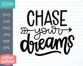 Chase your dreams handlettered SVG Cut File, positive quote svg, motivational svg, for silhouette, for cricut,