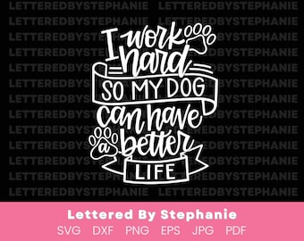 Chien maman SVG : je travaille dur pour que mon chien puisse avoir une meilleure vie citation, fichier de coupe Cricut avec inscription (téléchargement numérique)