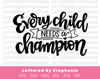 Every Child Needs a Champion SVG cut file, teaching svg, teacher quote svg, child advocate quote, special education svg, cricut cut file