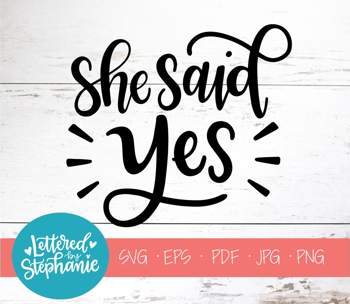 She Said Yes SVG Cut File Digital File Svg Engagement | Etsy
