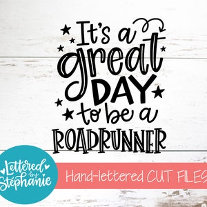 It&#39;s a great day to be an Roadrunner, SVG Cut File, digital file, school mascot svg, teacher svg, handlettered svg, Roadrunners svg