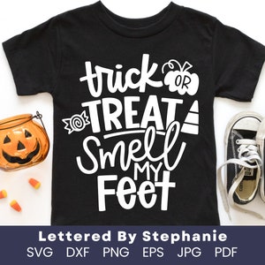 Funny halloween svg, Trick or Treat smell my feet SVG Cut File, cute halloween trick or treat svg for porch decor, cute kids halloween shirt