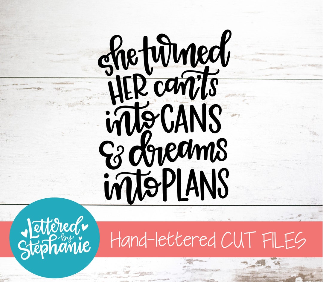 She Turned Her Can'ts Into Cans And Dreams Into Plans