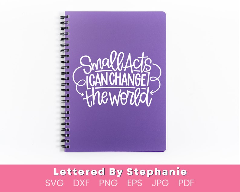 Change the World SVG Cut File Positive Quotes, Small Acts of Kindness ...