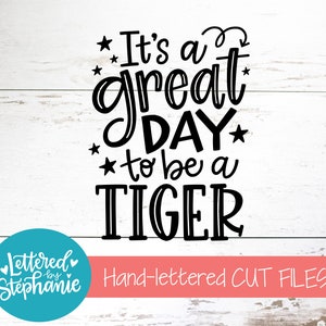 It&#39;s a great day to be an Tiger, SVG Cut File, digital file, svg, school mascot svg, teacher svg, handlettered svg, Tiger svg, Tigers