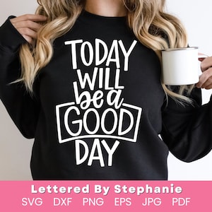 Vandaag zal een goede dag zijn SVG gesneden bestand, goede dag citaat, geweldige dag citaat, positieve vooruitzichten SVG hand beletterd door Stephanie SVG voor cricut