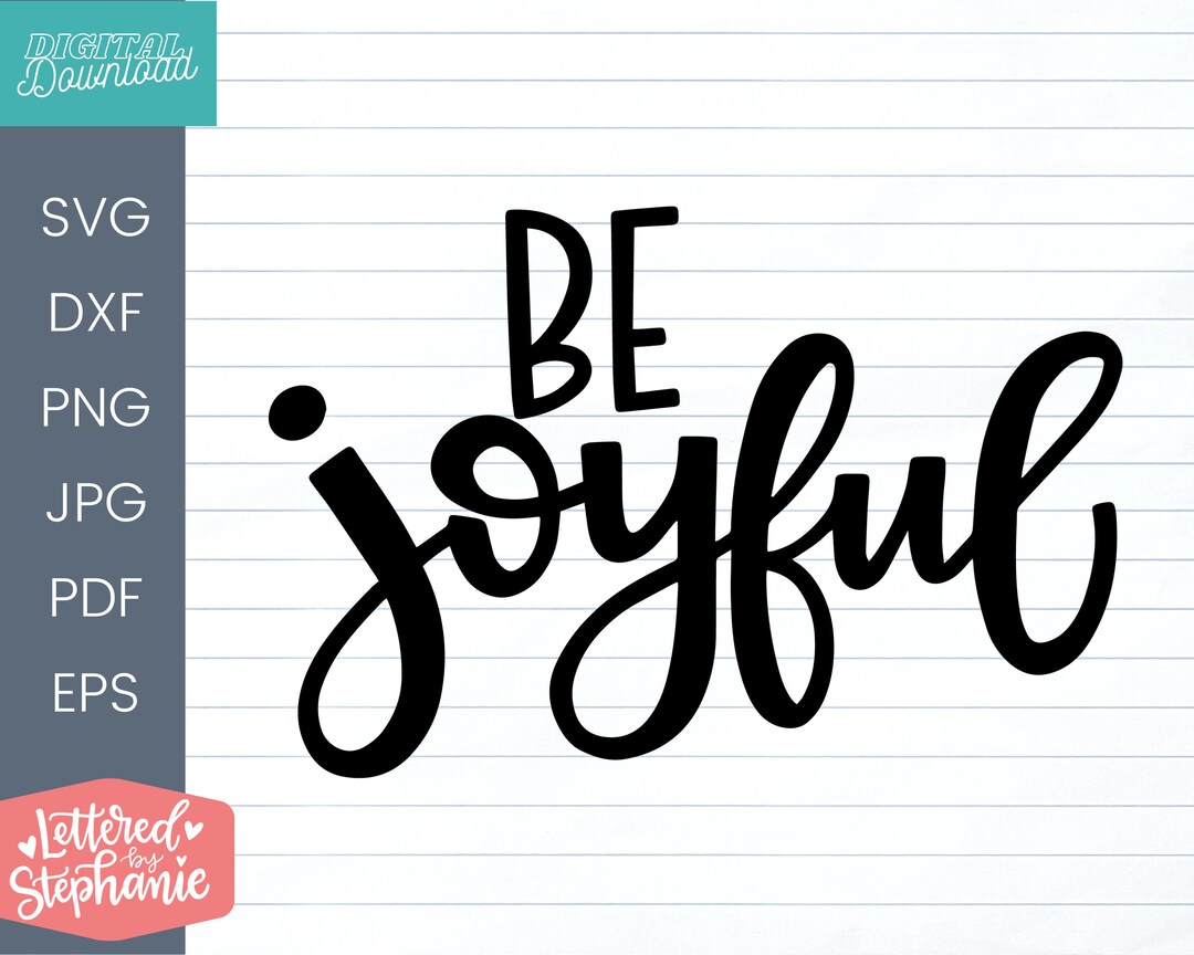 Be Joyful SVG Cut File, Joy Cricut or Silhouette Projects, Quote Svg