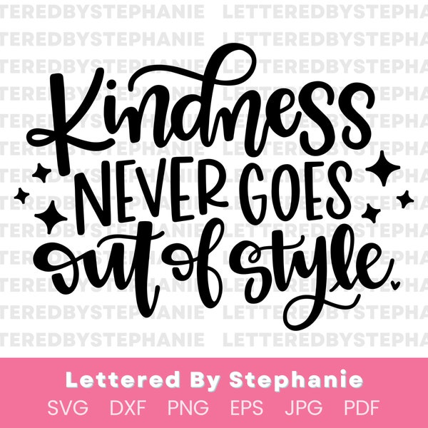 Kindness quote, sparkle svg, kindness never goes out of style cut files for cricut or silhouette craft projects, positive encouraging svgs
