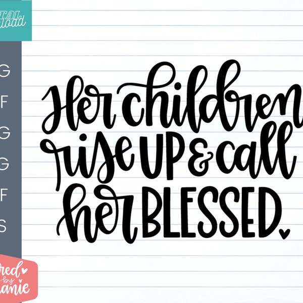 He children rise up and call her blessed SVG Cut File, christian svg, proverbs woman svg, dxf, silhouette, cricut, handlettered