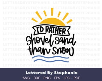 I'd Rather Shovel Sand than Snow with sun and waves SVG | Hand‑Lettered Cut File