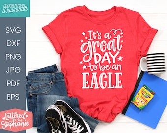 It's a great day to be an Eagle, SVG Cut File, digital file, svg, school mascot svg, teacher svg, handlettered svg, Eagle svg, Eagles