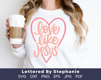 Love like Jesus svg christian quote svg cut file christian life quote love others quote following Jesus quote lettered by stephanie svg