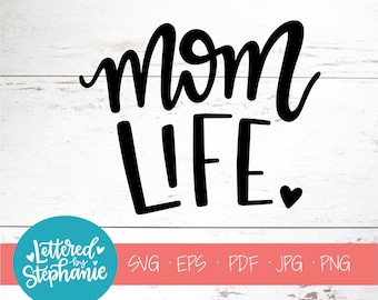 Mom Life, SVG Cut File, digital file, svg, mom svg, motherhood, family svg, children svg, pdf, for cricut, silhoutte, handlettered svg, dxf