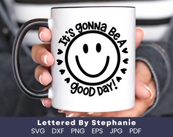 It's gonna be a good day svg positive quote svg smiley face svg happy face svg uplifting quote cheerful svg hand lettered by stephanie