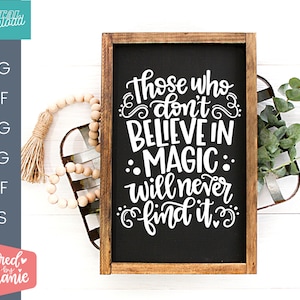 Citazione positiva in formato SVG, coloro che non credono nella magia non lo troveranno mai file di taglio SVG, credendo nella magia, per cricut o silhouette