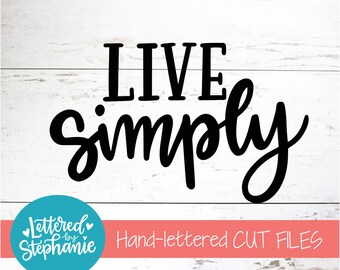 Live simply svg, SVG Cut File, simple life quote svg, handlettered, svg for cricut, for silhouette, includes dxf file