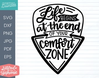 Life begins at the end of your comfort zone SVG Cut File, positive quote, affirmation, handlettered svg, dxf