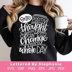 Pensamiento positivo svg Un pensamiento positivo puede cambiar todo tu día cita piensa en buenos pensamientos, archivos de corte alentadores para cricut