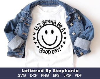 It's gonna be a good day svg positive quote svg smiley face svg happy face svg uplifting quote cheerful svg hand lettered by stephanie