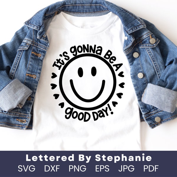It's gonna be a good day svg positive quote svg smiley face svg happy face svg uplifting quote cheerful svg hand lettered by stephanie