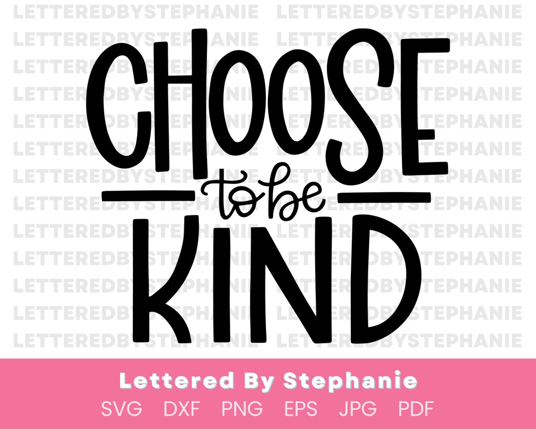 Choose to Be Kind SVG Cut File, Positive Kindness Quotes Svg Cut File ...