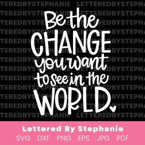 Be the good quote, Be the change you want to see in the world SVG Cut File, mother teresa svg positive quote, handlettered svg for cricut image 2