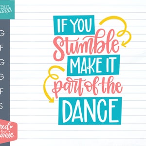 May include: A teal blue and pink graphic with the text "If you stumble make it part of the dance" in a handwritten style.