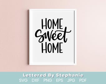 Home Sweet Home SVG cut file dxf family svg home svg sign svg for cricut, for silhouette,  handlettered svg, stay home svg
