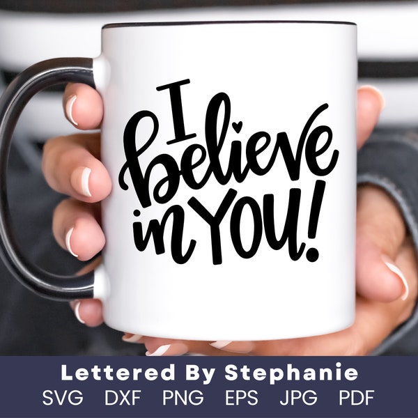 I believe in you svg cut file positive affirmation quote svg confidence quote svg hand lettered design for cricut or silhouette