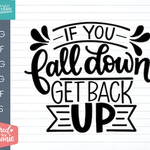 If you fall down get back up SVG Cut File, positives Zitat, Affirmation, handlettered svg, dxf