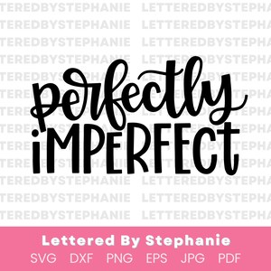 Perfectly imperfect svg cut file inspirational quote svg christian quote mom life svg mom quote svg lettered by stephanie cricut cut files