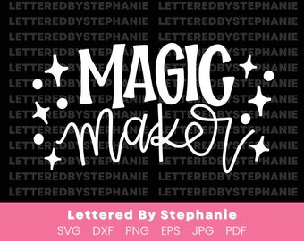 Magic Maker SVG Cut File, be the magic, maker quote svg, mom shirt svg, magic quote svg, handlettered svg for cricut or silhouette