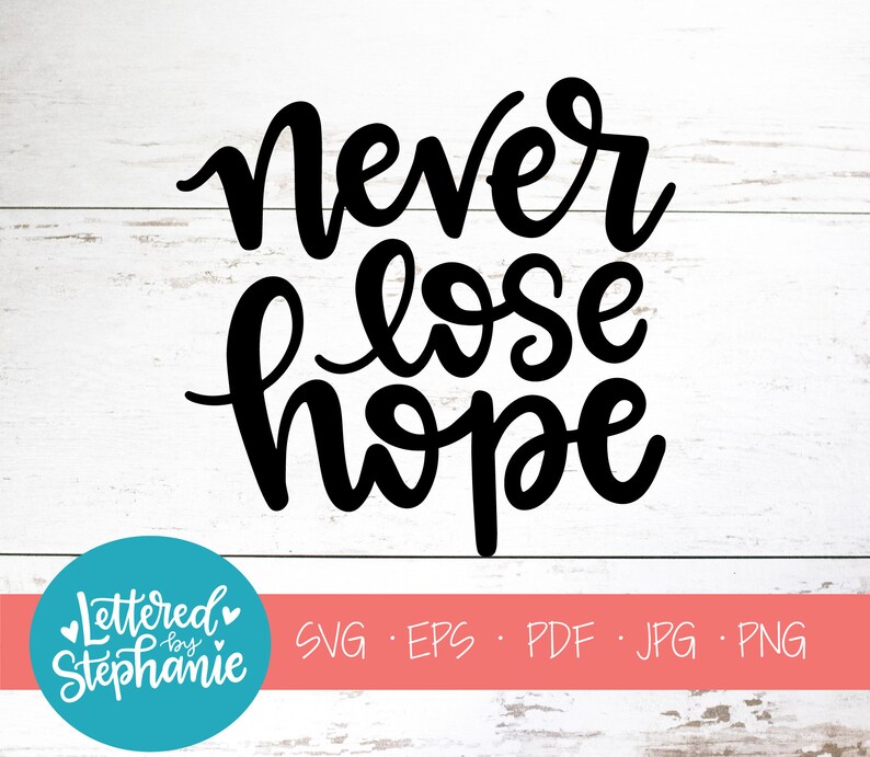 Download Never Lose Hope SVG Cut File quote svg hope svg believe | Etsy
