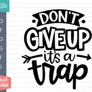 Puede incluir: Diseño gráfico en blanco y negro con el texto "Don't Give Up It's a Trap" en una fuente estilizada.