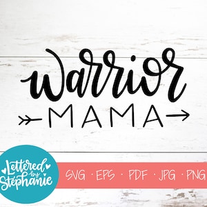 Warrior Mama, SVG Cut File, arquivo digital, svg, mom svg, maternidade, família svg, crianças svg, pdf, para cricut, silhoutte, handlettered svg