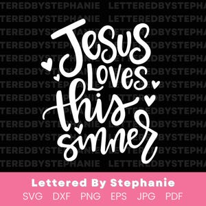 Jesus Loves This Sinner SVG Cut File Christian Quote Svg Jesus Quote ...