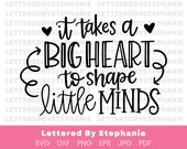 It Takes a Big Heart to Shape Little Minds SVG, Teacher SVG, DXF file, preschool svg, school svg, teacher gift svg