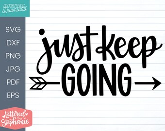 Just Keep Going SVG Cut File, citation positive, affirmation, svg à la main