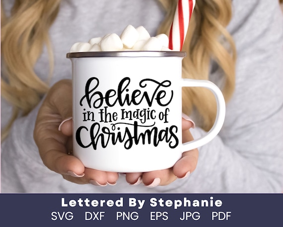 Christmas quote svg, Believe In The Magic of Christmas SVG digital file, hand drawn christmas svg, magic svg, for cricut or silhouette